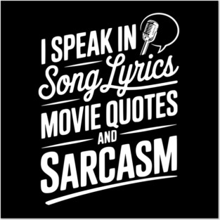 I Speak in Song Lyrics Movie Quotes and Sarcasm Posters and Art