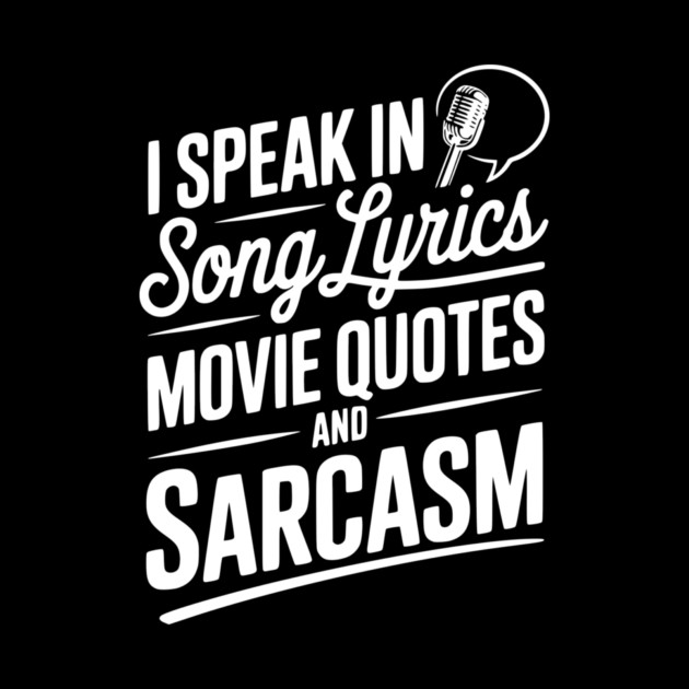 I Speak in Song Lyrics Movie Quotes and Sarcasm by Frank Ring