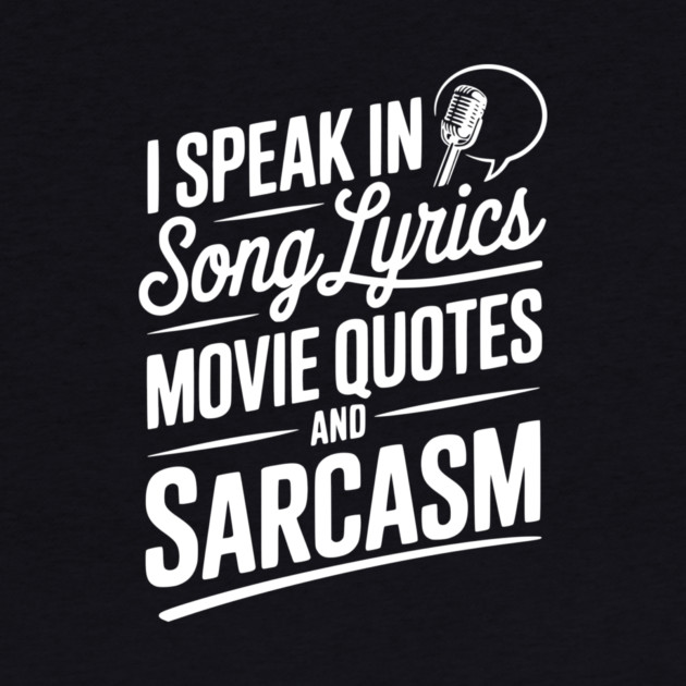 I Speak in Song Lyrics Movie Quotes and Sarcasm by Frank Ring