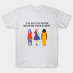 A Scale Can Never Measure Your Worth T-Shirt