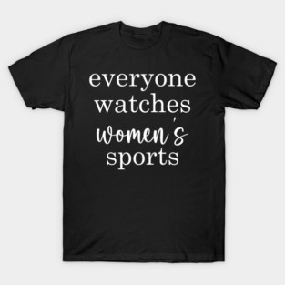 Everyone Is Watching, Watches So Many Women's All Sports 206 T-Shirt