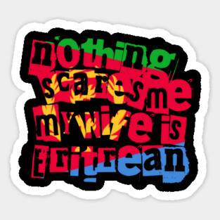 Funny Eritrea Nothing Scares Me My Wife Is Eritrean Sticker