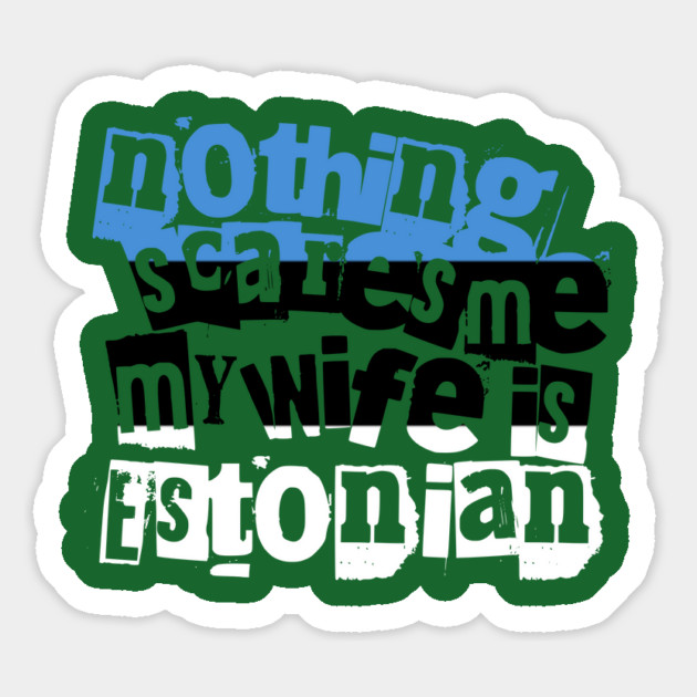 Funny Estonia Nothing Scares Me My Wife Is Estonian Magnet by Yesteeyear