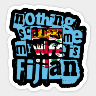 Funny Fiji Nothing Scares Me My Wife Is Fijian Magnet