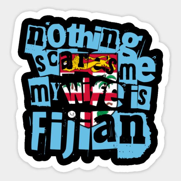 Funny Fiji Nothing Scares Me My Wife Is Fijian Magnet by Yesteeyear