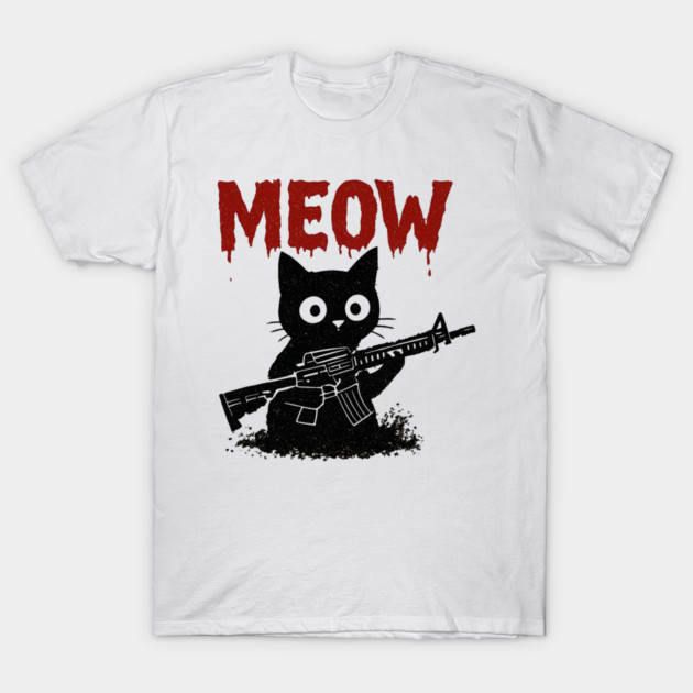 WAR MEOW T-Shirt - Funny Cat with Gun Meme T-Shirt by TurnEffect