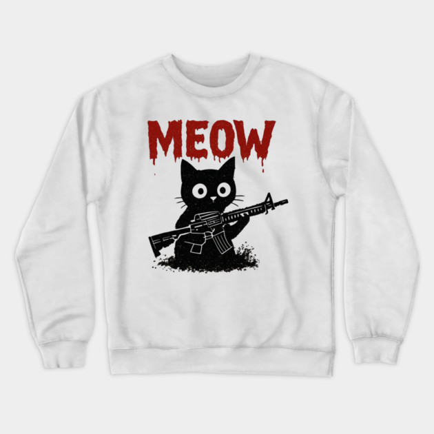 WAR MEOW T-Shirt - Funny Cat with Gun Meme Crewneck Sweatshirt by TurnEffect