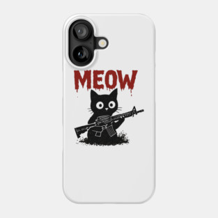 WAR MEOW T-Shirt - Funny Cat with Gun Meme Phone Case