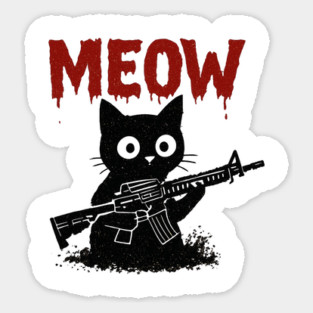 WAR MEOW T-Shirt - Funny Cat with Gun Meme Sticker