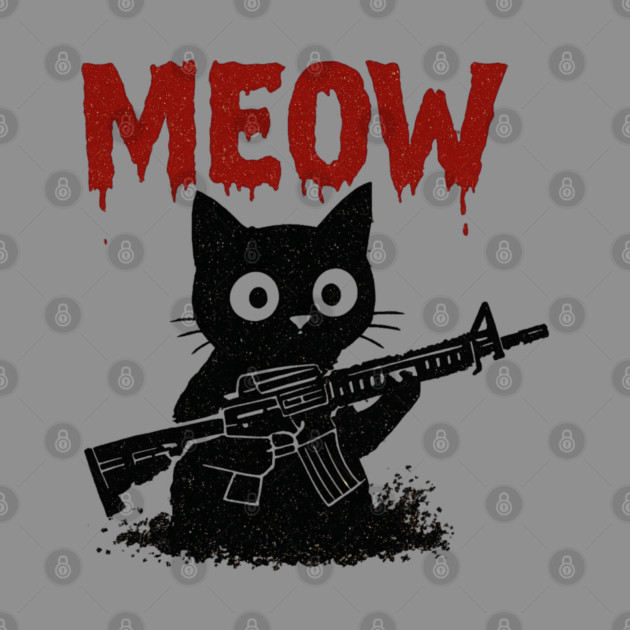 WAR MEOW T-Shirt - Funny Cat with Gun Meme by TurnEffect