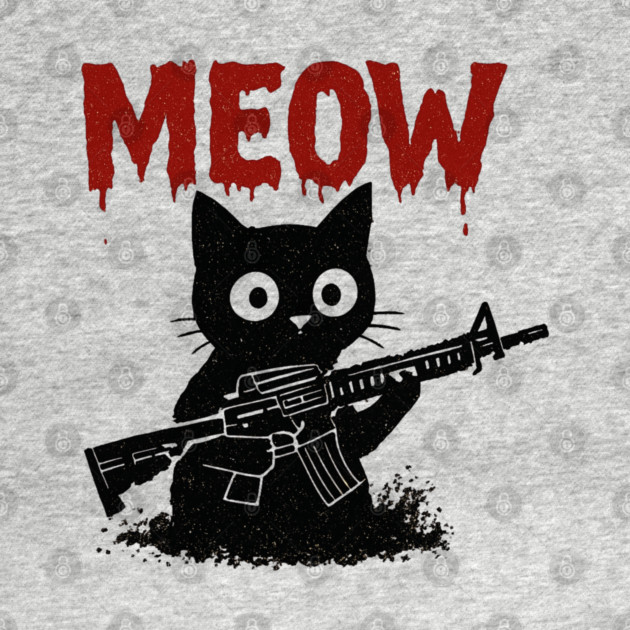 WAR MEOW T-Shirt - Funny Cat with Gun Meme by TurnEffect