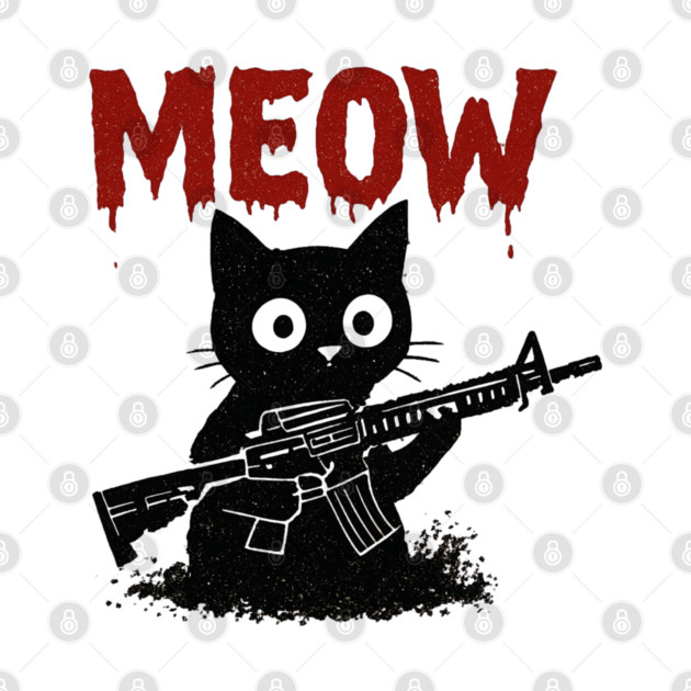 WAR MEOW T-Shirt - Funny Cat with Gun Meme by TurnEffect