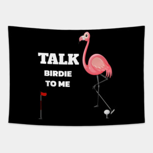 Cute Flamingo Golf Funny Flamingo Playing Golf Talk Birdie To Me Golfing Player 21 Tapestry