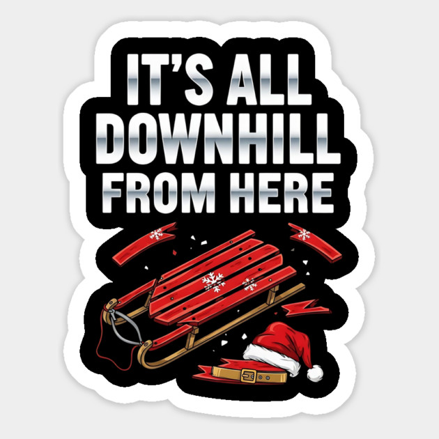 It's Downhill from Here - Funny Christmas Design Magnet by UrbanLifeApparel