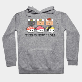 This Is How I Roll Funny Sushi Kawaii Foodie Hoodie