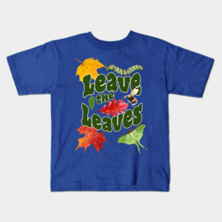 Leave the Leaves Kids T-Shirt