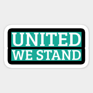 UNITED WE STAND - Powerful Unity and Strength Statement Magnet