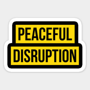 PEACEFUL DISRUPTION - Advocate for Change Through Calm Action Magnet