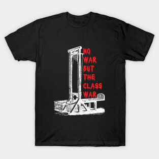 No War But The Class War (v2) T-Shirt