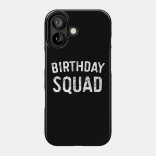 Birthday Squad Goals Phone Case