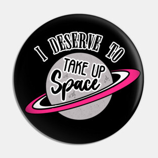 Take Up Space Body Positive Pin