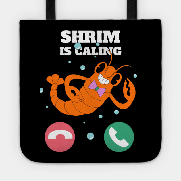 Funny Shrimp Is Calling Humor Sea Food Crustacean Lovers Gift Tote by OUTFITPAW