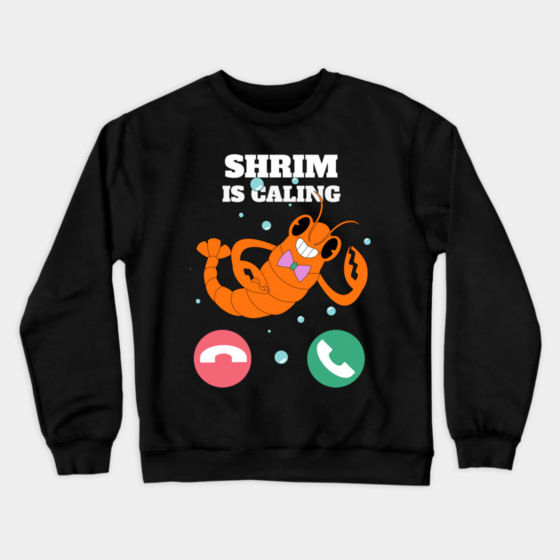 Funny Shrimp Is Calling Humor Sea Food Crustacean Lovers Gift Crewneck Sweatshirt by OUTFITPAW