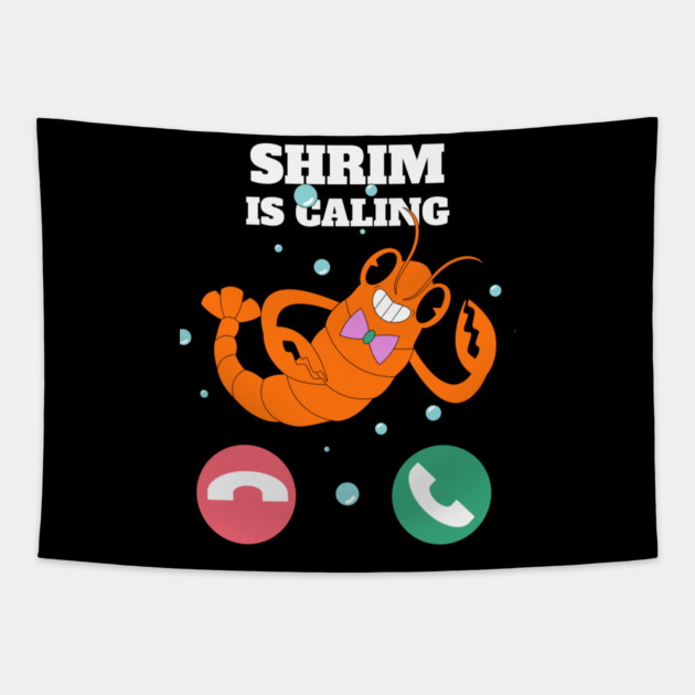 Funny Shrimp Is Calling Humor Sea Food Crustacean Lovers Gift Tapestry by OUTFITPAW