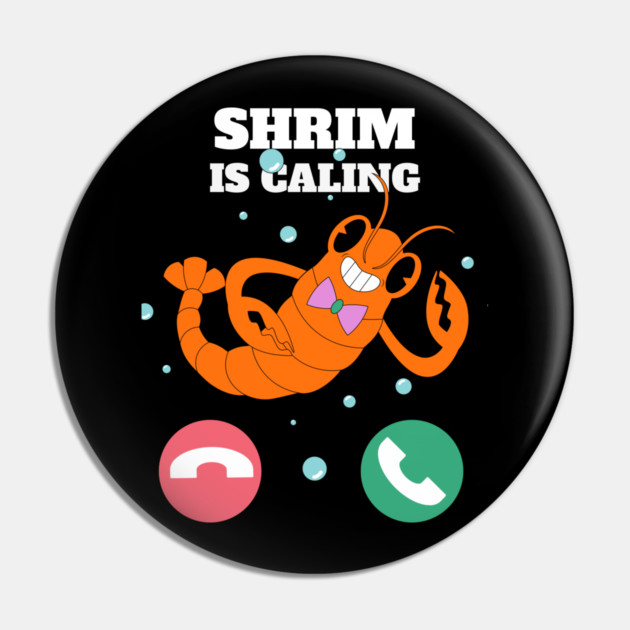 Funny Shrimp Is Calling Humor Sea Food Crustacean Lovers Gift Pin by OUTFITPAW