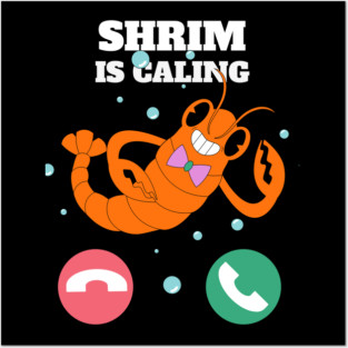 Funny Shrimp Is Calling Humor Sea Food Crustacean Lovers Gift Posters and Art