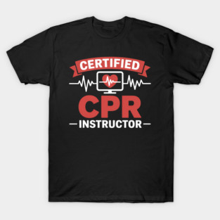 Certified CPR Instructor Training and Teaching EMS Ambulance T-Shirt