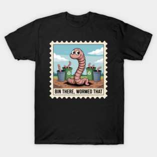 Bin There Wormed That Funny Compost Worm Farmer T-Shirt