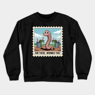 Bin There Wormed That Funny Compost Worm Farmer Crewneck Sweatshirt