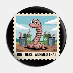 Bin There Wormed That Funny Compost Worm Farmer Pin