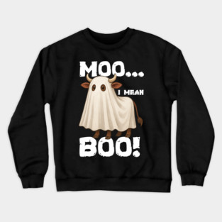 moo.. i mean boo.. Crewneck Sweatshirt