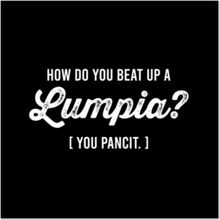 How Do You Beat Up A Lumpia You Pancit - Funny Pun Joke Humor Posters and Art