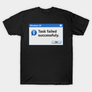 Windows XP Task Failed Succesfully T-Shirt