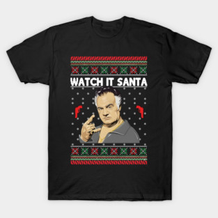 Ugly Christmas Watch It Santa Paulie-Walnuts T-Shirt