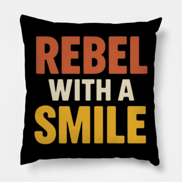 Rebel with a smile, inspirational quote Pillow by Patience's Store