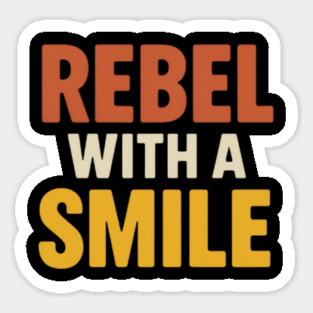 Rebel with a smile, inspirational quote Sticker
