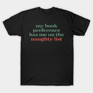My Book Preference Has Me on the Naughty List for Christmas T-Shirt