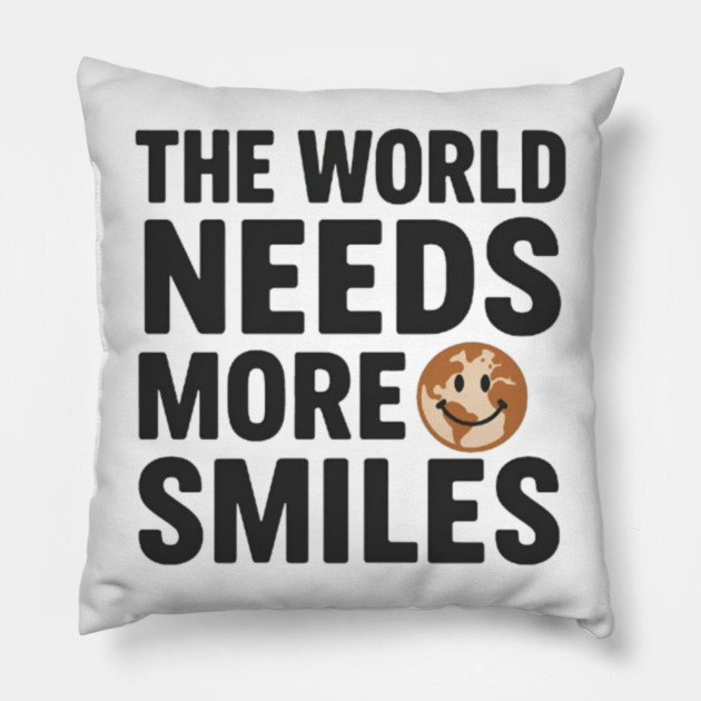 The world needs more smiles, positive quote Pillow by Patience's Store