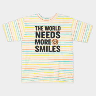 The world needs more smiles, positive quote Kids T-Shirt