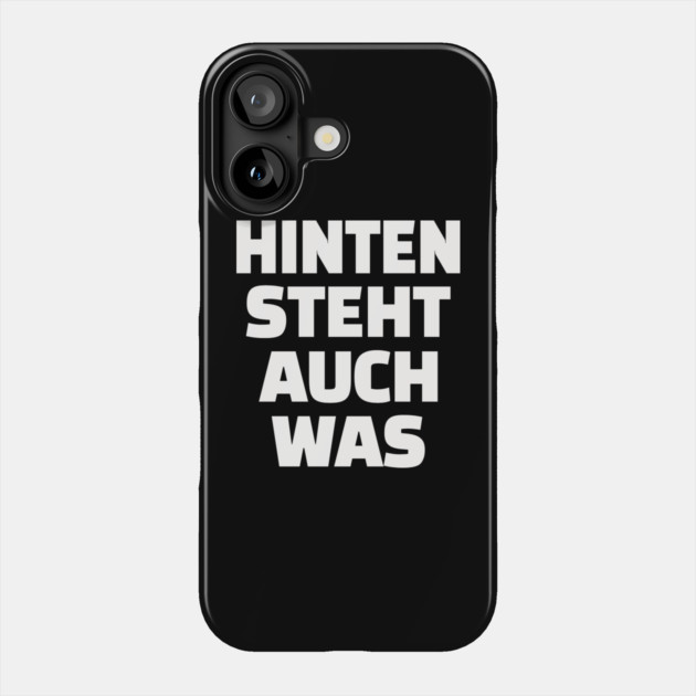 Hinten Steht Auch Was | Lustig Deutsch Spruch Phone Case by OUTFITPAW