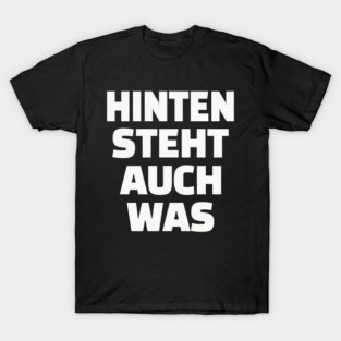 Hinten Steht Auch Was | Lustig Deutsch Spruch T-Shirt