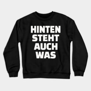 Hinten Steht Auch Was | Lustig Deutsch Spruch Crewneck Sweatshirt