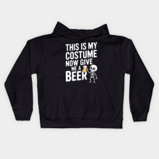 My Halloween Costume? Just Give Me a Beer! Kids Hoodie