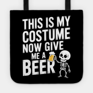 My Halloween Costume? Just Give Me a Beer! Tote