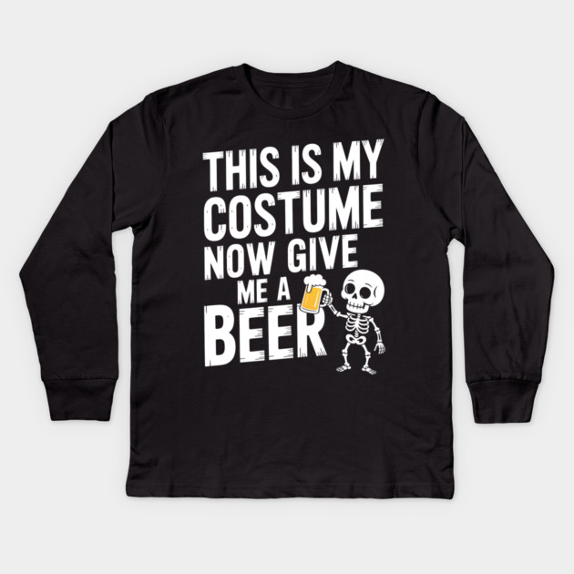 My Halloween Costume? Just Give Me a Beer! Kids Long Sleeve T-Shirt by norhando