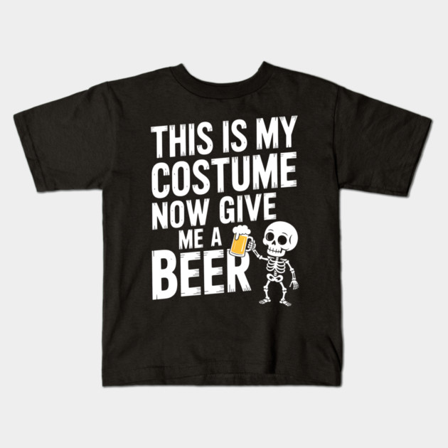 My Halloween Costume? Just Give Me a Beer! Kids T-Shirt by norhando